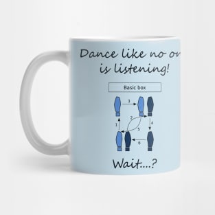 Dance like no one is listening Mug